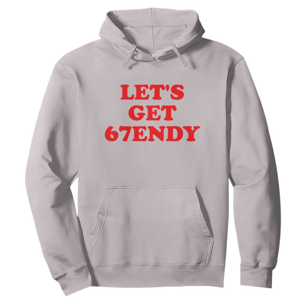 Let's Get Sendy 67 Hoodie Funny 6 7 Six Seven 6 7endy Meme TS10 Ice Gray Print Your Wear