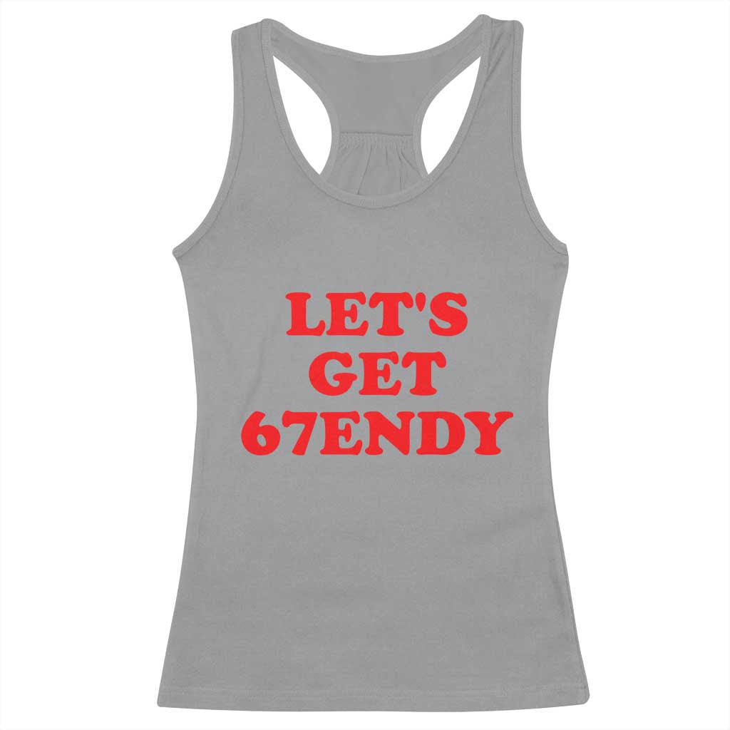Let's Get Sendy 67 Racerback Tank Top Funny 6 7 Six Seven 6 7endy Meme TS10 Sport Gray Print Your Wear