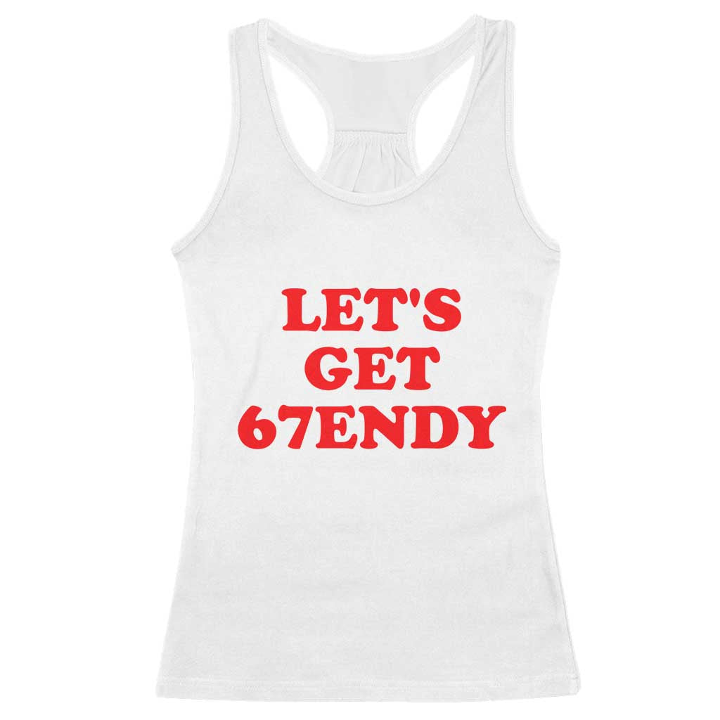 Let's Get Sendy 67 Racerback Tank Top Funny 6 7 Six Seven 6 7endy Meme TS10 White Print Your Wear