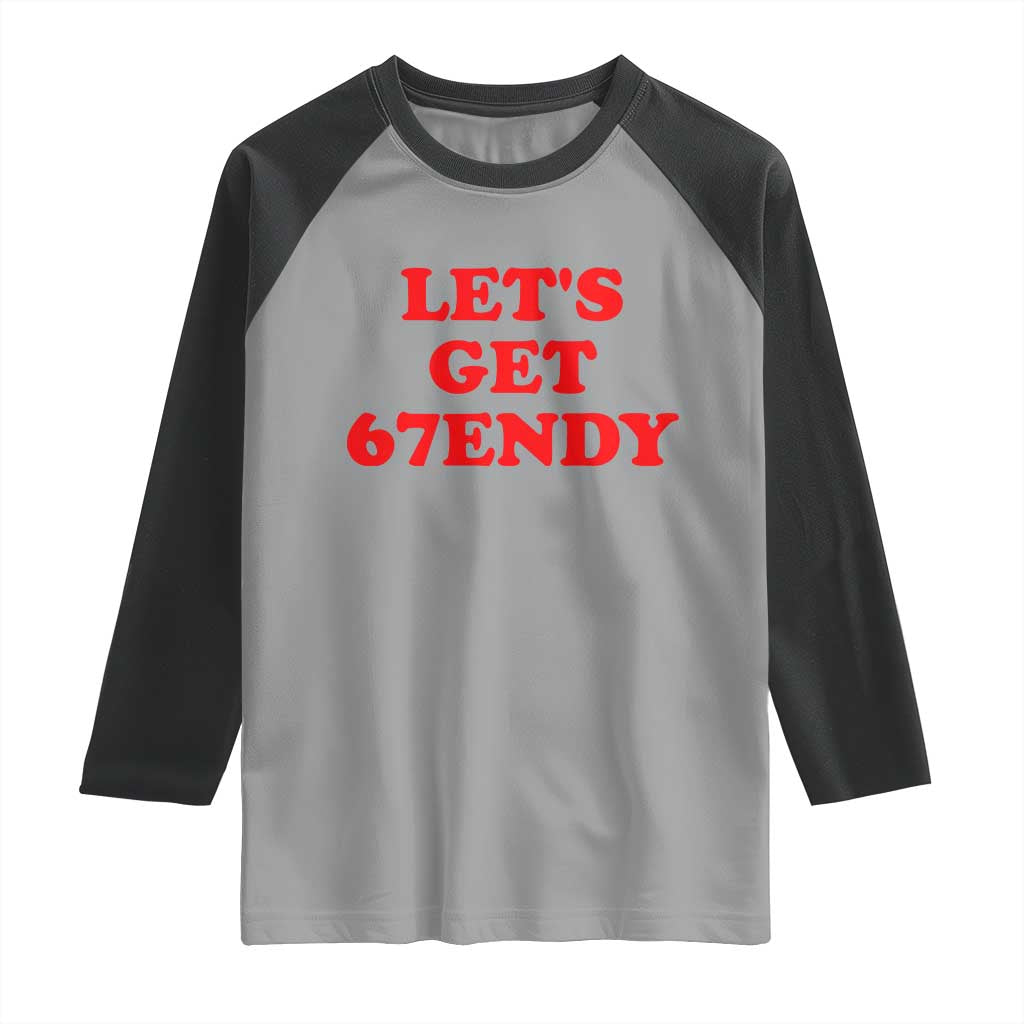 Let's Get Sendy 67 Raglan Shirt Funny 6 7 Six Seven 6 7endy Meme TS10 Sport Gray Black Print Your Wear