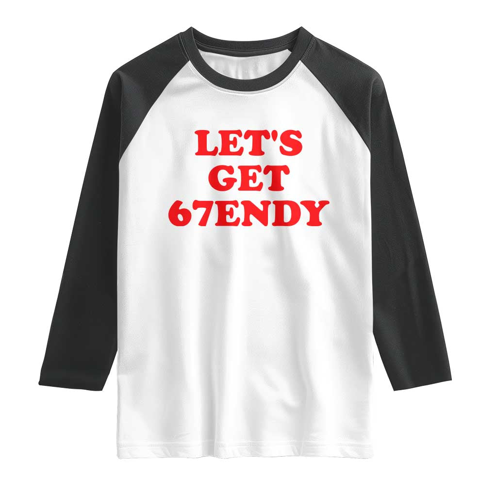 Let's Get Sendy 67 Raglan Shirt Funny 6 7 Six Seven 6 7endy Meme TS10 White Black Print Your Wear
