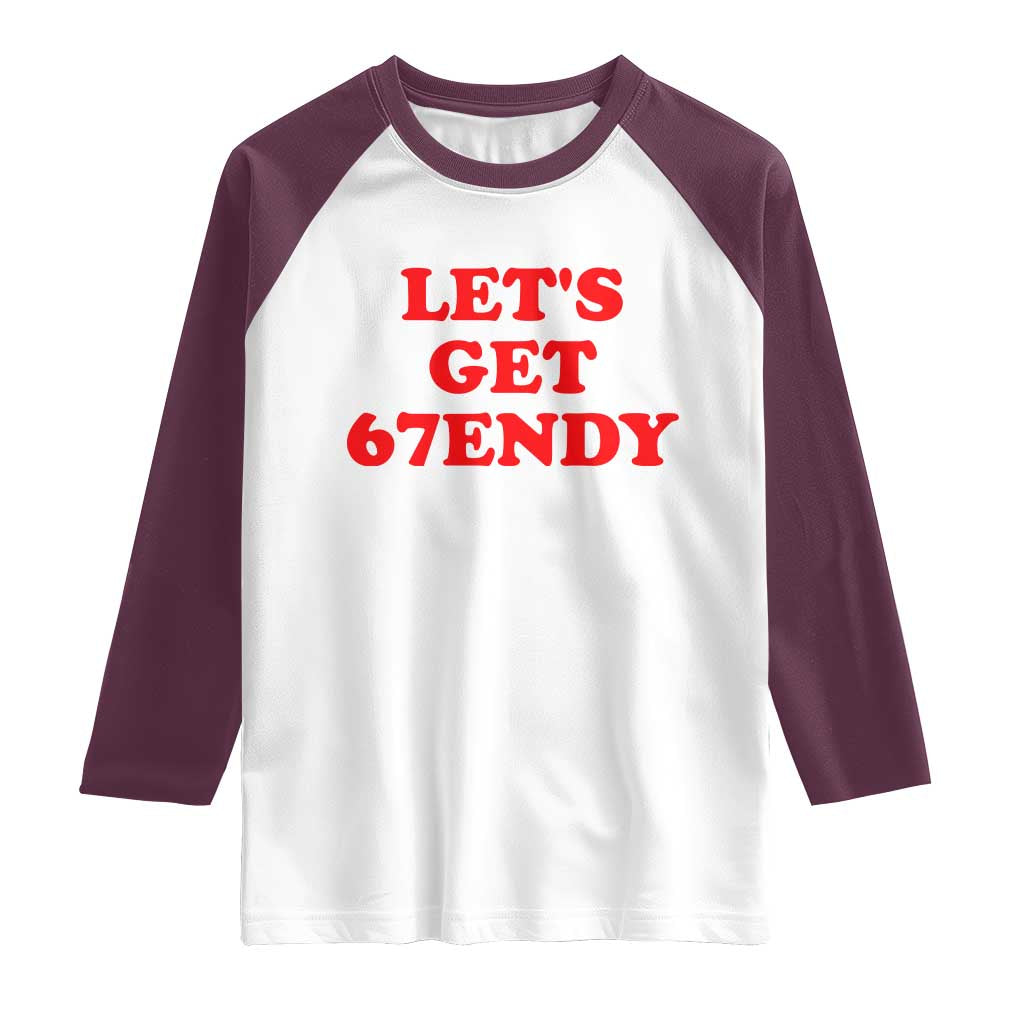 Let's Get Sendy 67 Raglan Shirt Funny 6 7 Six Seven 6 7endy Meme TS10 White Maroon Print Your Wear