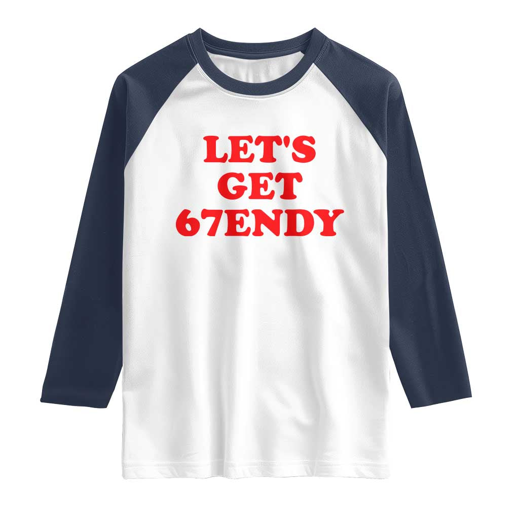 Let's Get Sendy 67 Raglan Shirt Funny 6 7 Six Seven 6 7endy Meme TS10 White Navy Print Your Wear