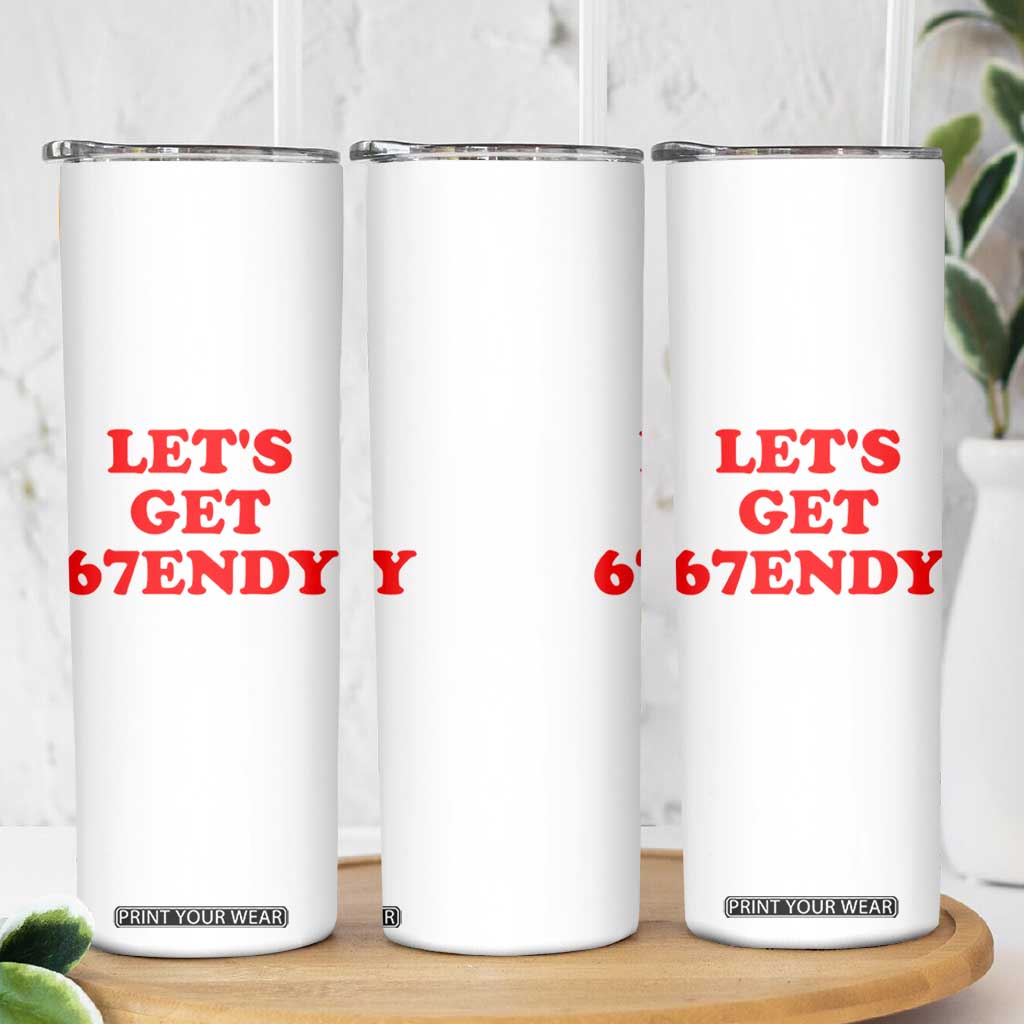 Let's Get Sendy 67 Skinny Tumbler Funny 6 7 Six Seven 6 7endy Meme TS10 Print Your Wear