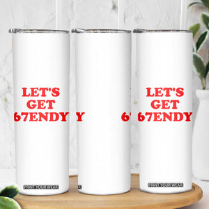 Let's Get Sendy 67 Skinny Tumbler Funny 6 7 Six Seven 6 7endy Meme TS10 Print Your Wear