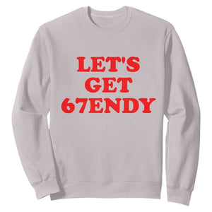 Let's Get Sendy 67 Sweatshirt Funny 6 7 Six Seven 6 7endy Meme TS10 Ice Gray Print Your Wear