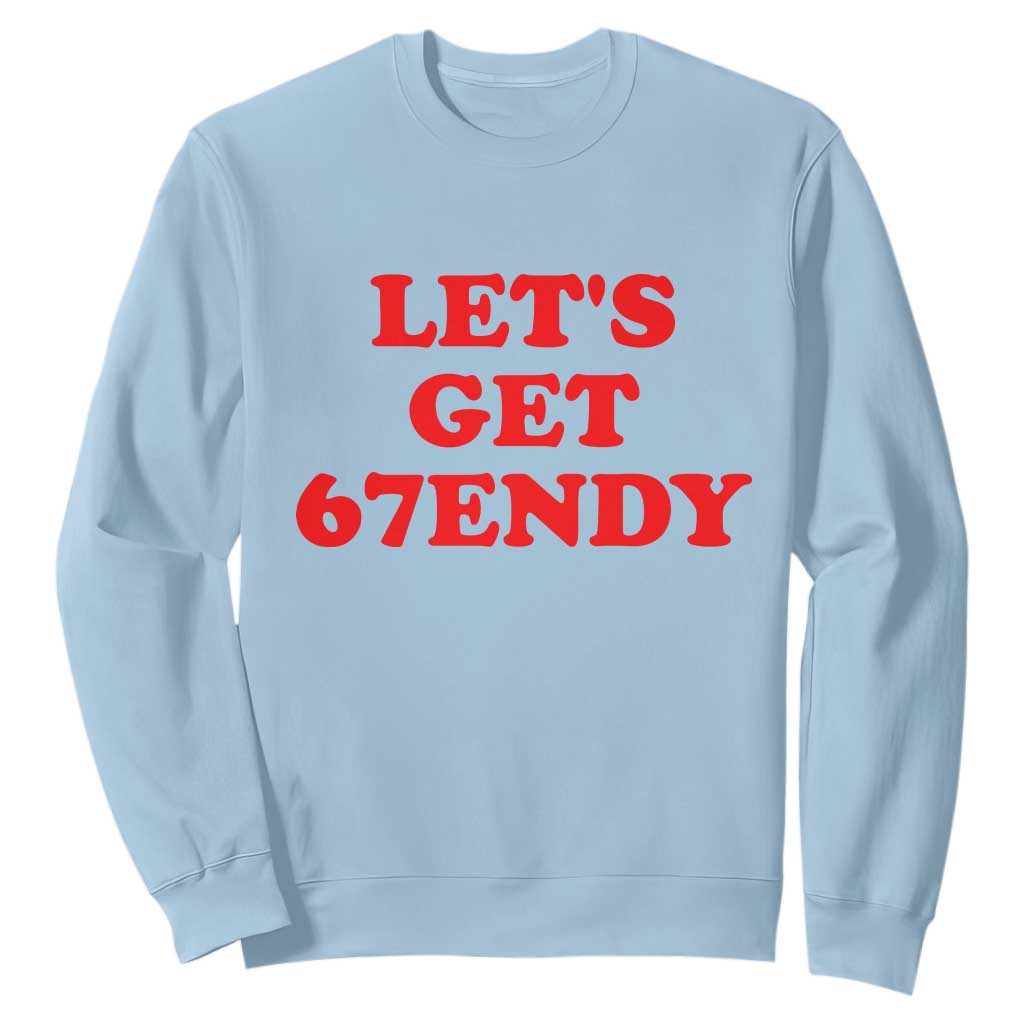 Let's Get Sendy 67 Sweatshirt Funny 6 7 Six Seven 6 7endy Meme TS10 Light Blue Print Your Wear