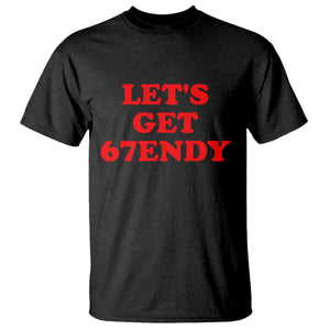 Let's Get Sendy 67 T Shirt Funny 6 7 Six Seven 6 7endy Meme TS10 Black Print Your Wear