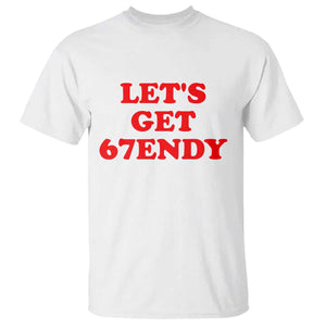 Let's Get Sendy 67 T Shirt Funny 6 7 Six Seven 6 7endy Meme TS10 White Print Your Wear