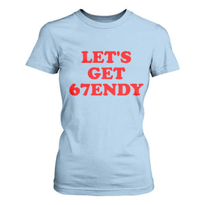 Let's Get Sendy 67 T Shirt For Women Funny 6 7 Six Seven 6 7endy Meme TS10 Light Blue Print Your Wear