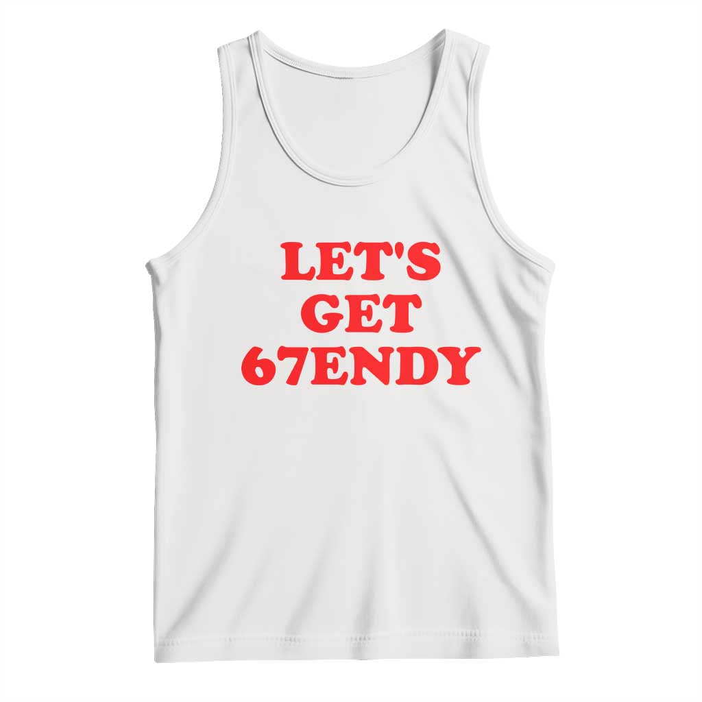 Let's Get Sendy 67 Tank Top Funny 6 7 Six Seven 6 7endy Meme TS10 White Print Your Wear