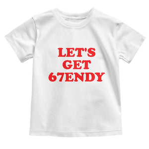 Let's Get Sendy 67 Toddler T Shirt Funny 6 7 Six Seven 6 7endy Meme TS10 White Print Your Wear