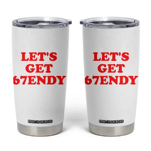Let's Get Sendy 67 Tumbler Cup Funny 6 7 Six Seven 6 7endy Meme TS10 White Print Your Wear