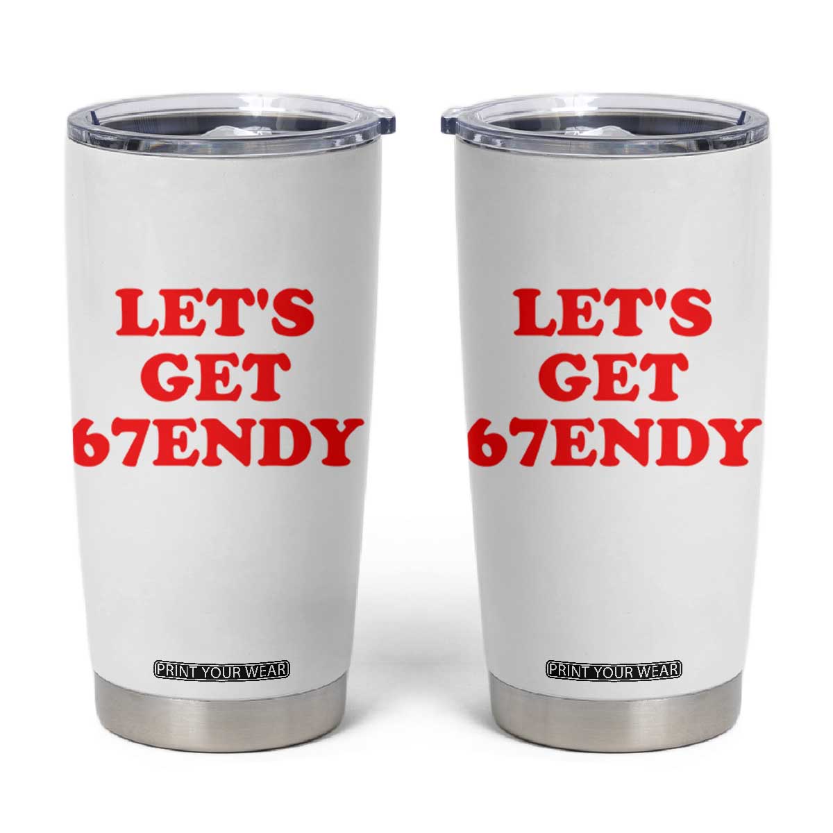 Let's Get Sendy 67 Tumbler Cup Funny 6 7 Six Seven 6 7endy Meme TS10 White Print Your Wear