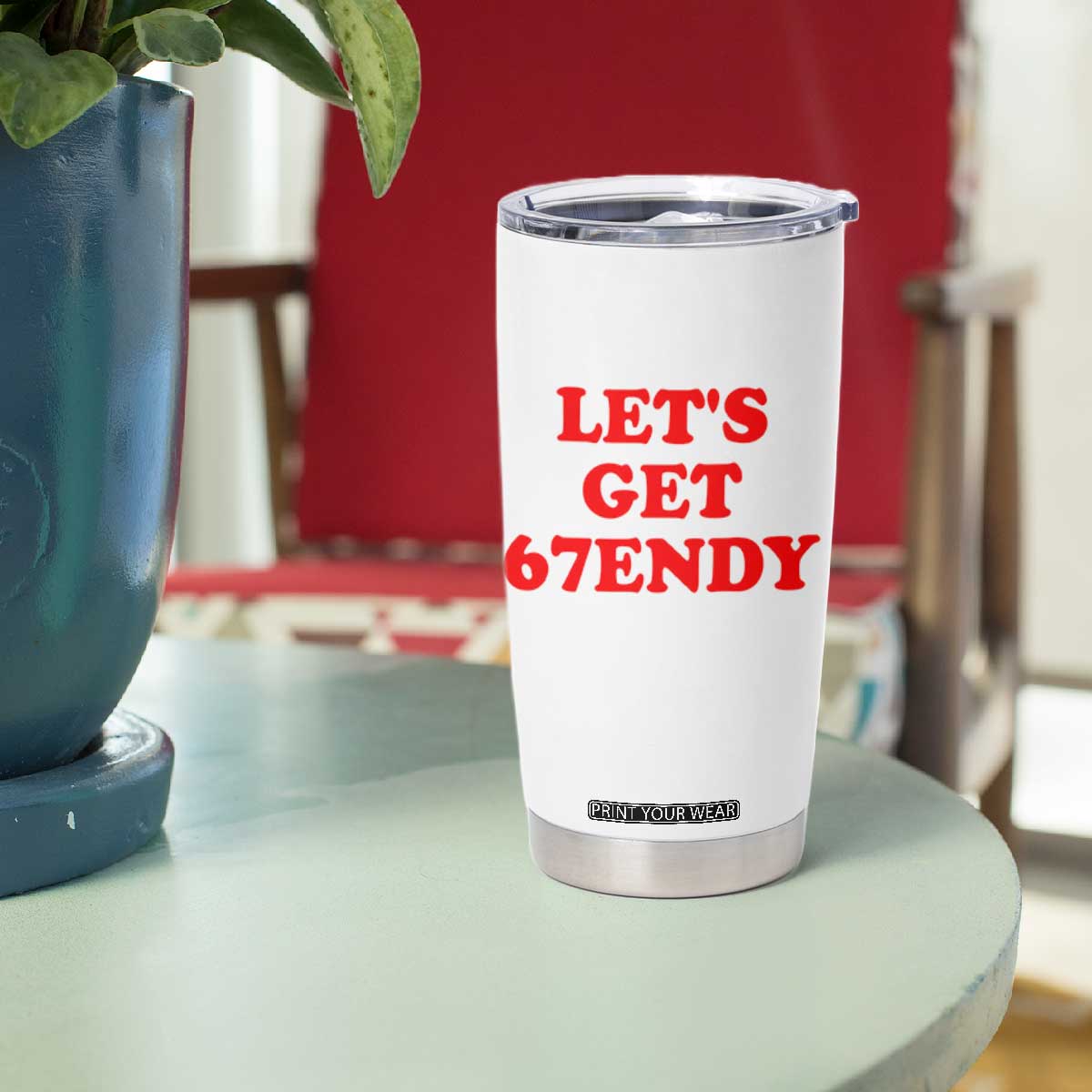 Let's Get Sendy 67 Tumbler Cup Funny 6 7 Six Seven 6 7endy Meme TS10 Print Your Wear