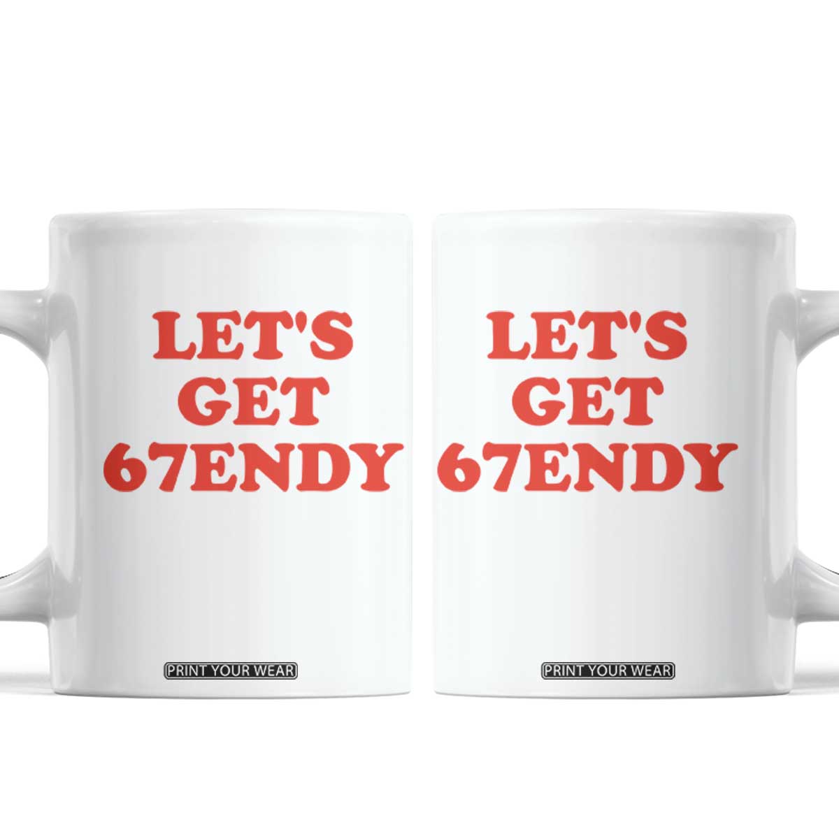 Let's Get Sendy 67 Coffee Mug Funny 6 7 Six Seven 6 7endy Meme TS10 White Print Your Wear