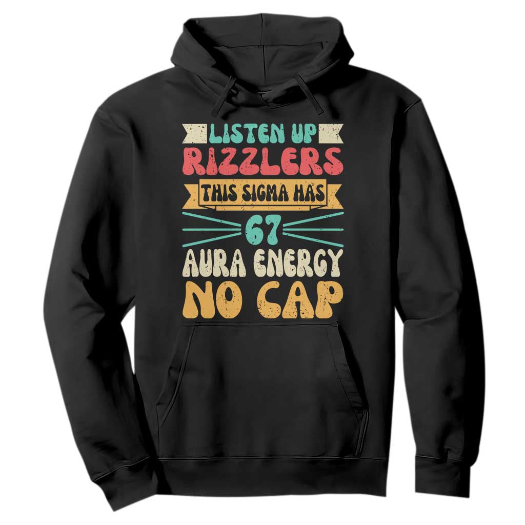 Listen Up Rizzlers This Sigma Has 67 Aura Energy Six Seven Hoodie TS10 Black Print Your Wear