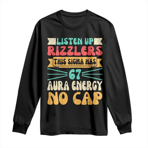 Listen Up Rizzlers This Sigma Has 67 Aura Energy Six Seven Long Sleeve Shirt TS10 Black Print Your Wear