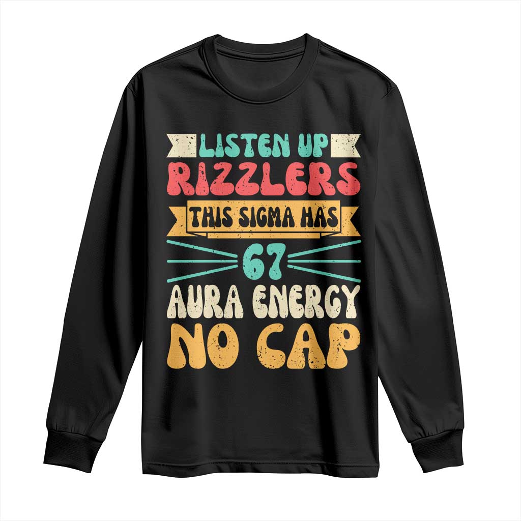 Listen Up Rizzlers This Sigma Has 67 Aura Energy Six Seven Long Sleeve Shirt TS10 Black Print Your Wear