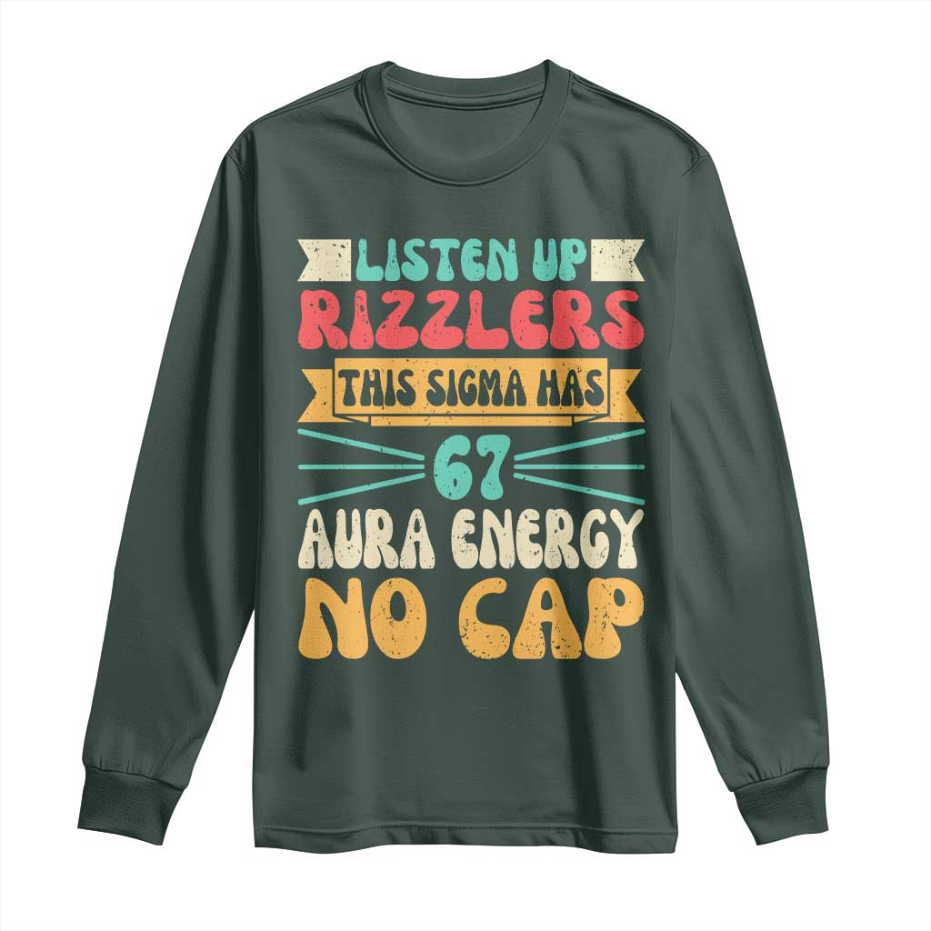 Listen Up Rizzlers This Sigma Has 67 Aura Energy Six Seven Long Sleeve Shirt TS10 Dark Forest Green Print Your Wear