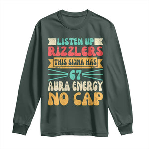 Listen Up Rizzlers This Sigma Has 67 Aura Energy Six Seven Long Sleeve Shirt TS10 Dark Forest Green Print Your Wear