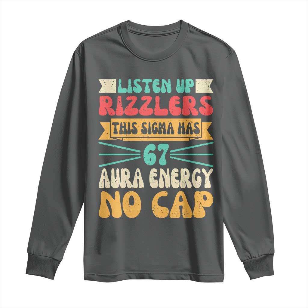 Listen Up Rizzlers This Sigma Has 67 Aura Energy Six Seven Long Sleeve Shirt TS10 Dark Heather Print Your Wear