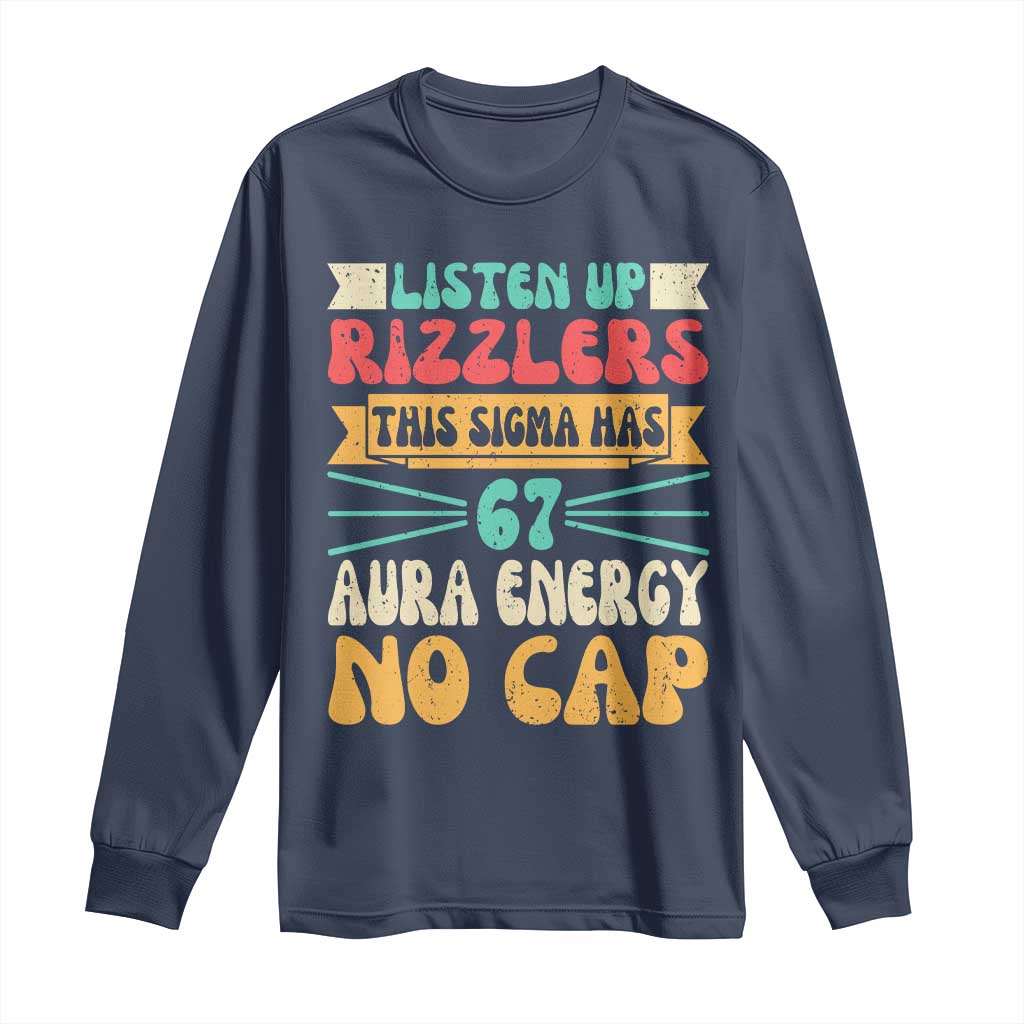 Listen Up Rizzlers This Sigma Has 67 Aura Energy Six Seven Long Sleeve Shirt TS10 Navy Print Your Wear