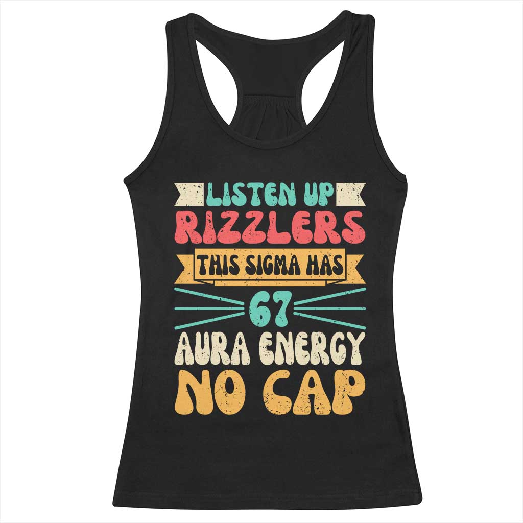 Listen Up Rizzlers This Sigma Has 67 Aura Energy Six Seven Racerback Tank Top TS10 Black Print Your Wear