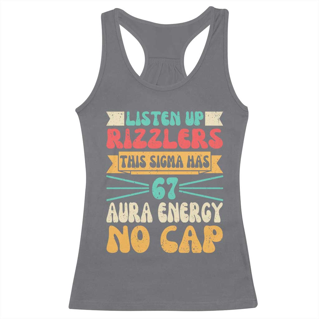 Listen Up Rizzlers This Sigma Has 67 Aura Energy Six Seven Racerback Tank Top TS10 Charcoal Print Your Wear