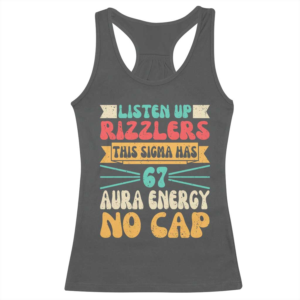 Listen Up Rizzlers This Sigma Has 67 Aura Energy Six Seven Racerback Tank Top TS10 Dark Heather Print Your Wear