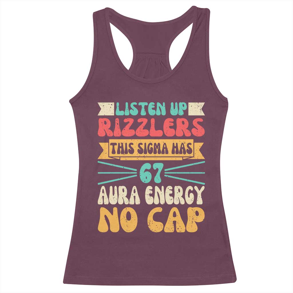 Listen Up Rizzlers This Sigma Has 67 Aura Energy Six Seven Racerback Tank Top TS10 Maroon Print Your Wear