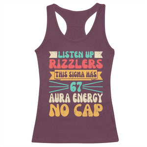 Listen Up Rizzlers This Sigma Has 67 Aura Energy Six Seven Racerback Tank Top TS10 Maroon Print Your Wear