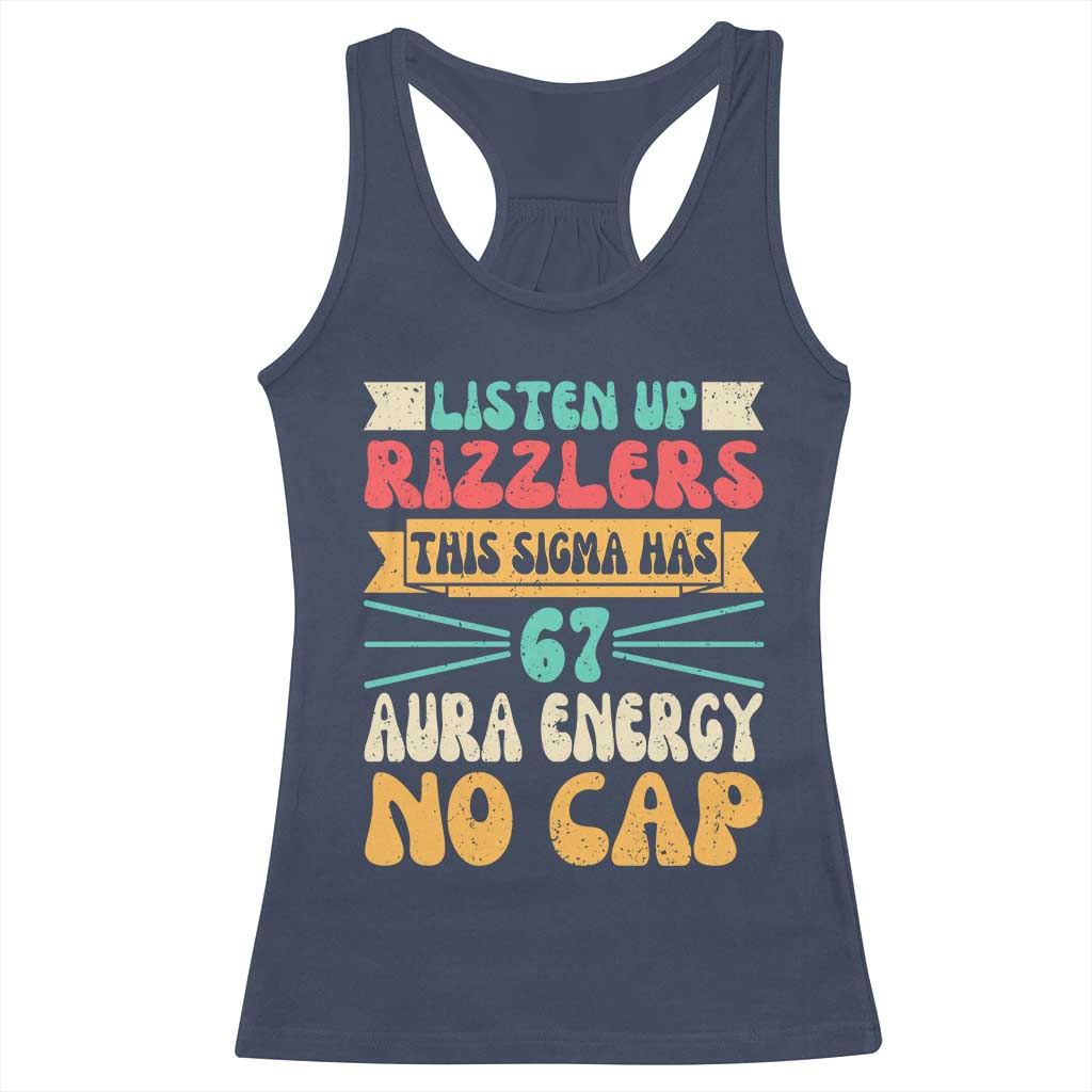 Listen Up Rizzlers This Sigma Has 67 Aura Energy Six Seven Racerback Tank Top TS10 Navy Print Your Wear