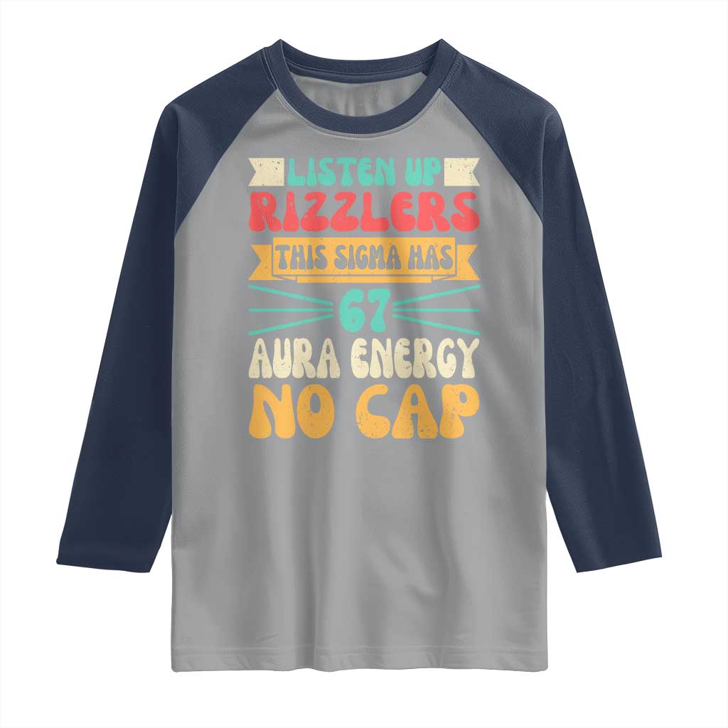 Listen Up Rizzlers This Sigma Has 67 Aura Energy Six Seven Raglan Shirt TS10 Sport Gray Navy Print Your Wear
