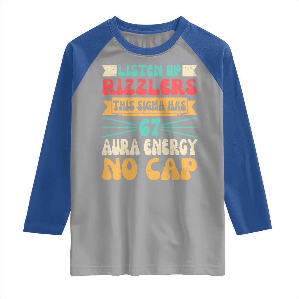 Listen Up Rizzlers This Sigma Has 67 Aura Energy Six Seven Raglan Shirt TS10 Sport Gray Royal Print Your Wear