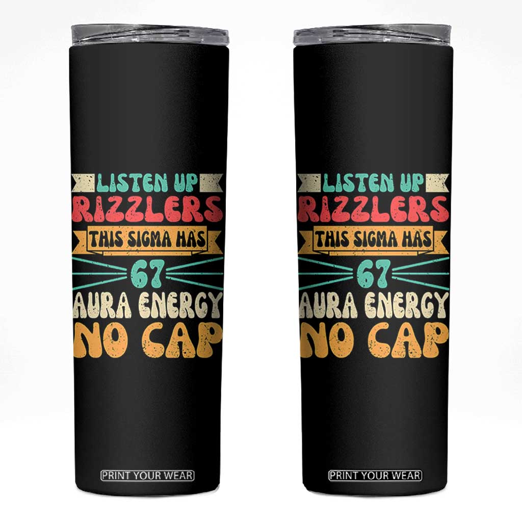 Listen Up Rizzlers This Sigma Has 67 Aura Energy Six Seven Skinny Tumbler TS10 Black Print Your Wear