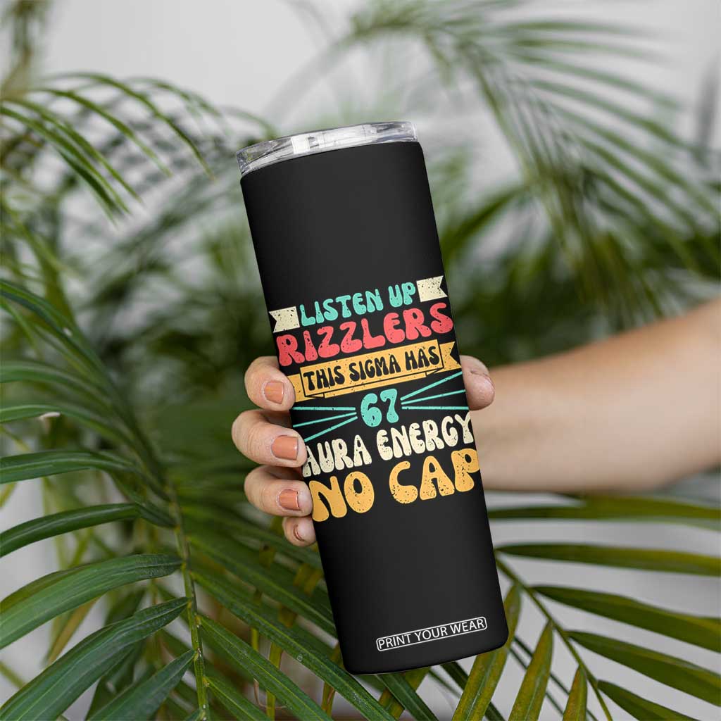 Listen Up Rizzlers This Sigma Has 67 Aura Energy Six Seven Skinny Tumbler TS10 Print Your Wear
