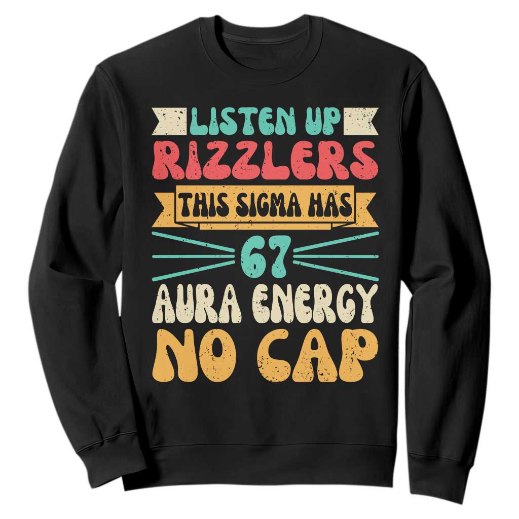 Listen Up Rizzlers This Sigma Has 67 Aura Energy Six Seven Sweatshirt TS10 Black Print Your Wear