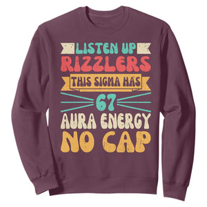 Listen Up Rizzlers This Sigma Has 67 Aura Energy Six Seven Sweatshirt TS10 Maroon Print Your Wear