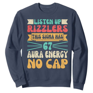 Listen Up Rizzlers This Sigma Has 67 Aura Energy Six Seven Sweatshirt TS10 Navy Print Your Wear