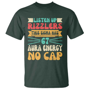 Listen Up Rizzlers This Sigma Has 67 Aura Energy Six Seven T Shirt TS10 Dark Forest Green Print Your Wear