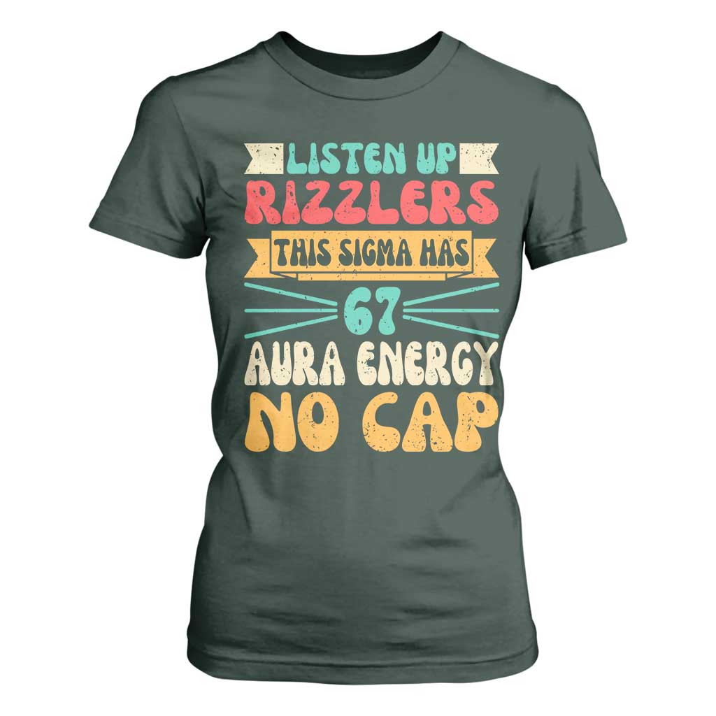 Listen Up Rizzlers This Sigma Has 67 Aura Energy Six Seven T Shirt For Women TS10 Dark Forest Green Print Your Wear
