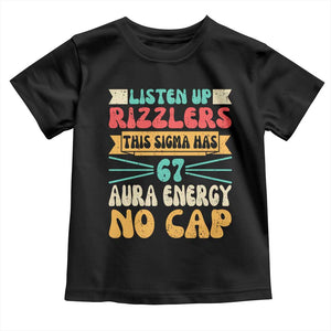 Listen Up Rizzlers This Sigma Has 67 Aura Energy Six Seven Toddler T Shirt TS10 Black Print Your Wear