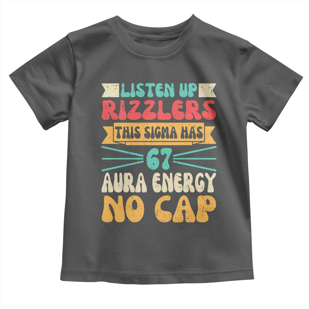 Listen Up Rizzlers This Sigma Has 67 Aura Energy Six Seven Toddler T Shirt TS10 Dark Heather Print Your Wear