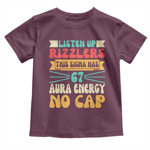 Listen Up Rizzlers This Sigma Has 67 Aura Energy Six Seven Toddler T Shirt TS10 Maroon Print Your Wear