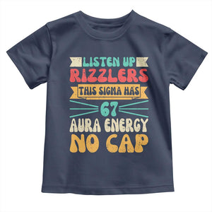 Listen Up Rizzlers This Sigma Has 67 Aura Energy Six Seven Toddler T Shirt TS10 Navy Print Your Wear
