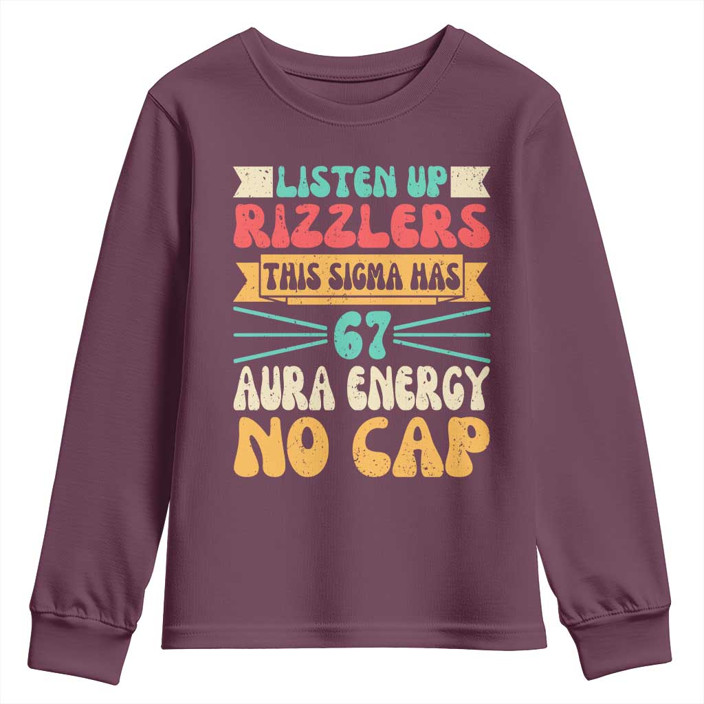 Listen Up Rizzlers This Sigma Has 67 Aura Energy Six Seven Youth Sweatshirt TS10 Maroon Print Your Wear