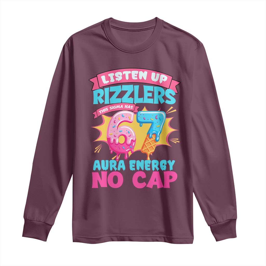 Listen Up Rizzlers This Sigma Has 67 Aura Energy Six Seven Long Sleeve Shirt Baseball Drip Number 67 TS10 Maroon Print Your Wear