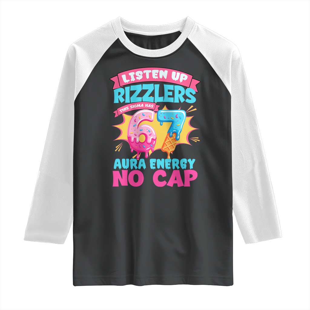 Listen Up Rizzlers This Sigma Has 67 Aura Energy Six Seven Raglan Shirt Baseball Drip Number 67 TS10 Black White Print Your Wear