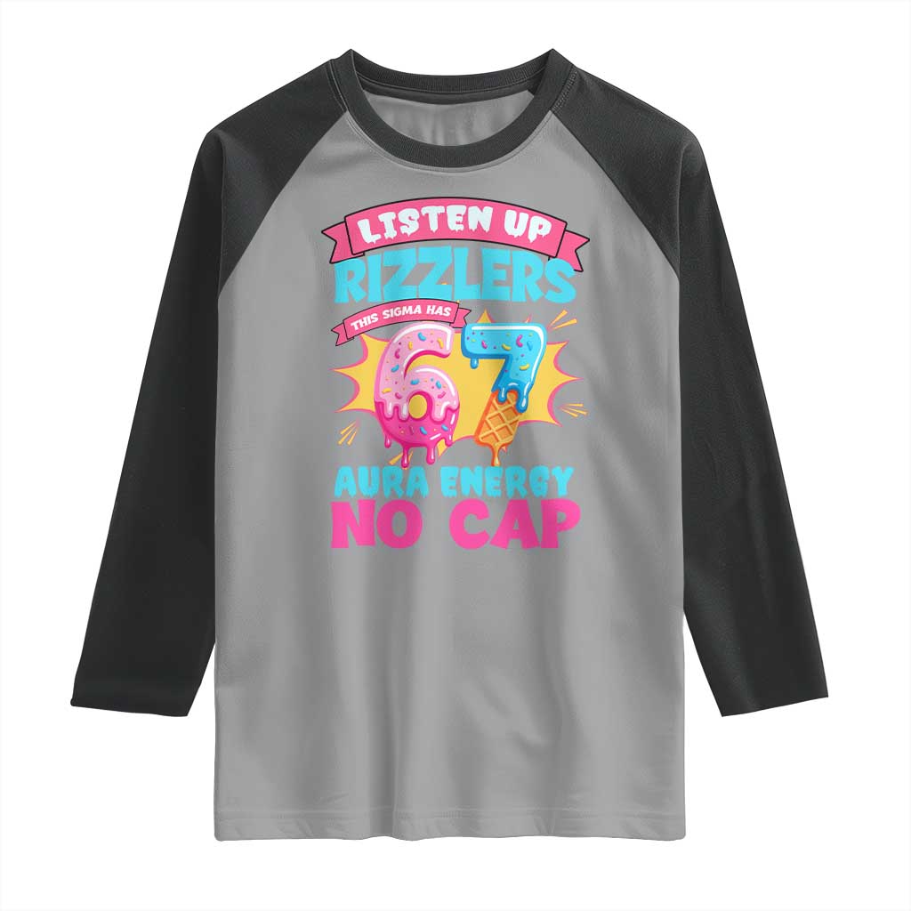 Listen Up Rizzlers This Sigma Has 67 Aura Energy Six Seven Raglan Shirt Baseball Drip Number 67 TS10 Sport Gray Black Print Your Wear